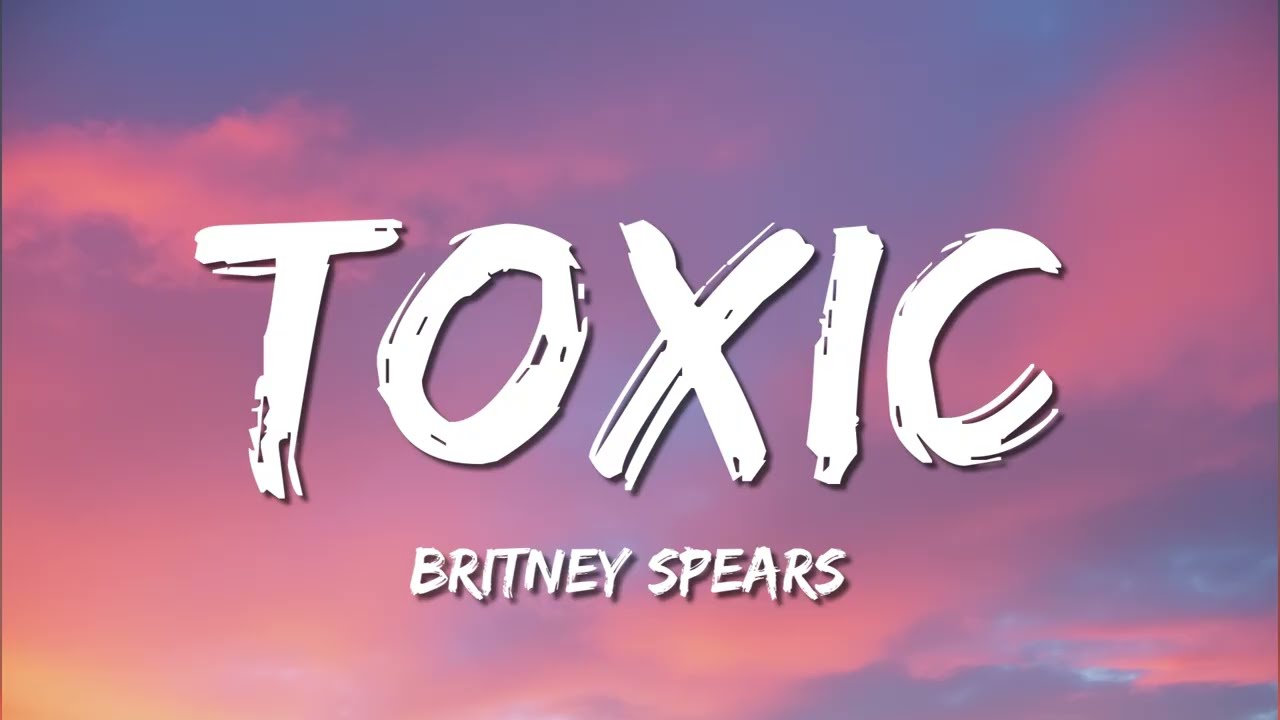 Britney Spears - Toxic (Lyrics)