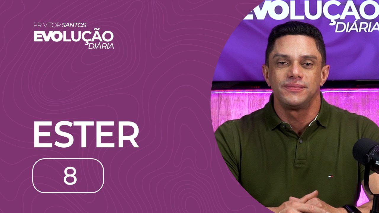 ESTER 8 | PR. VITOR SANTOS | EVO CHURCH