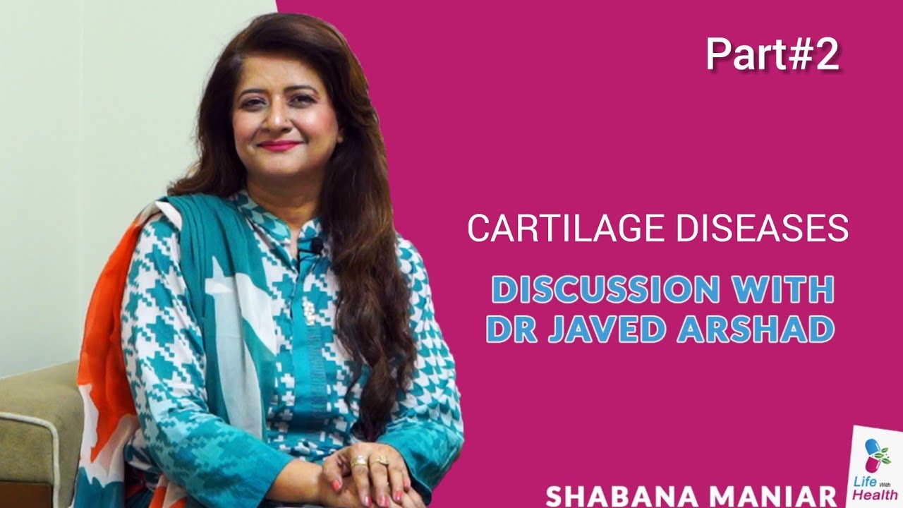Discussion CARTILAGE DISEASES with Dr Javed Arshad Hosted by Shabana Maniar |31st August 2021|