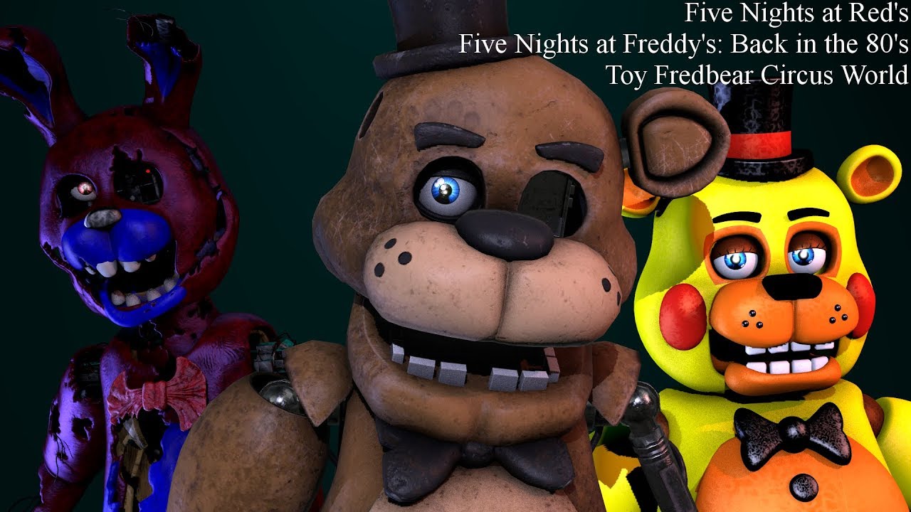 Five Nights at Red's, Five Nights at Freddy's: Back in the 80's, & Toy Fredbear Circus World
