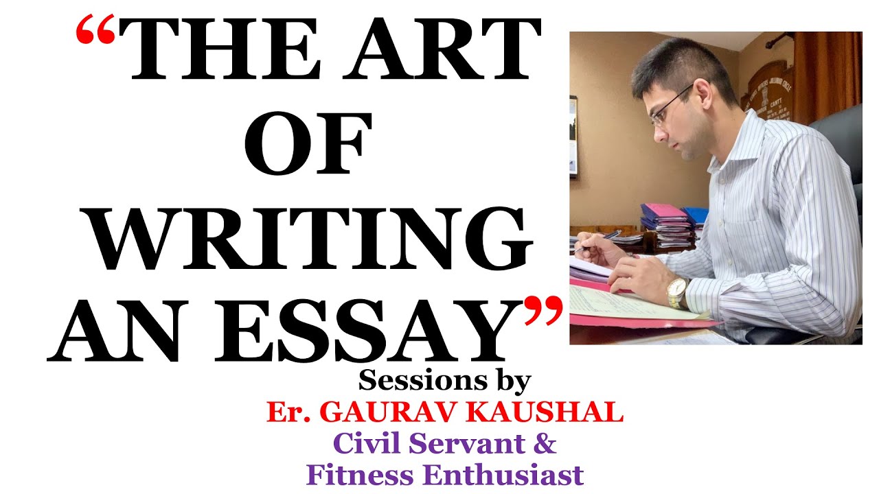 THE ART OF WRITING AN ESSAY FOR UPSC CSE/IAS & OTHER EXAMS