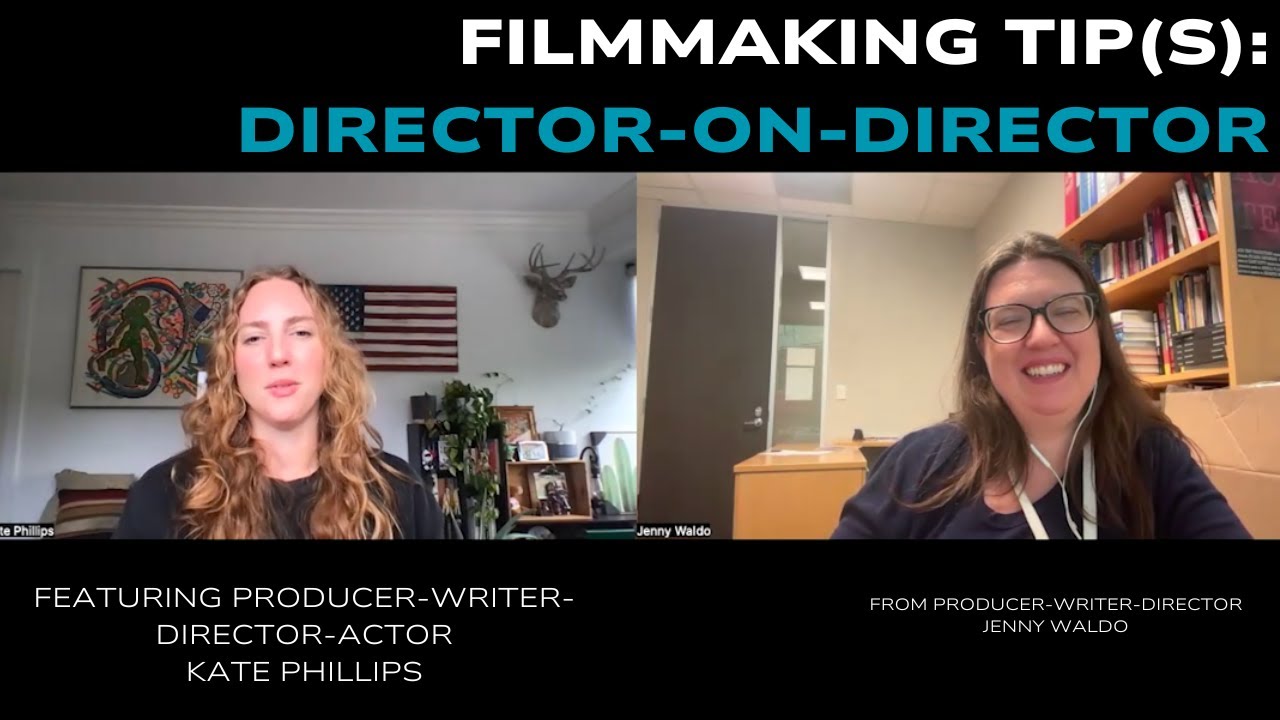 Filmmaking Tip(s): Director-on-Director featuring Kate Phillips