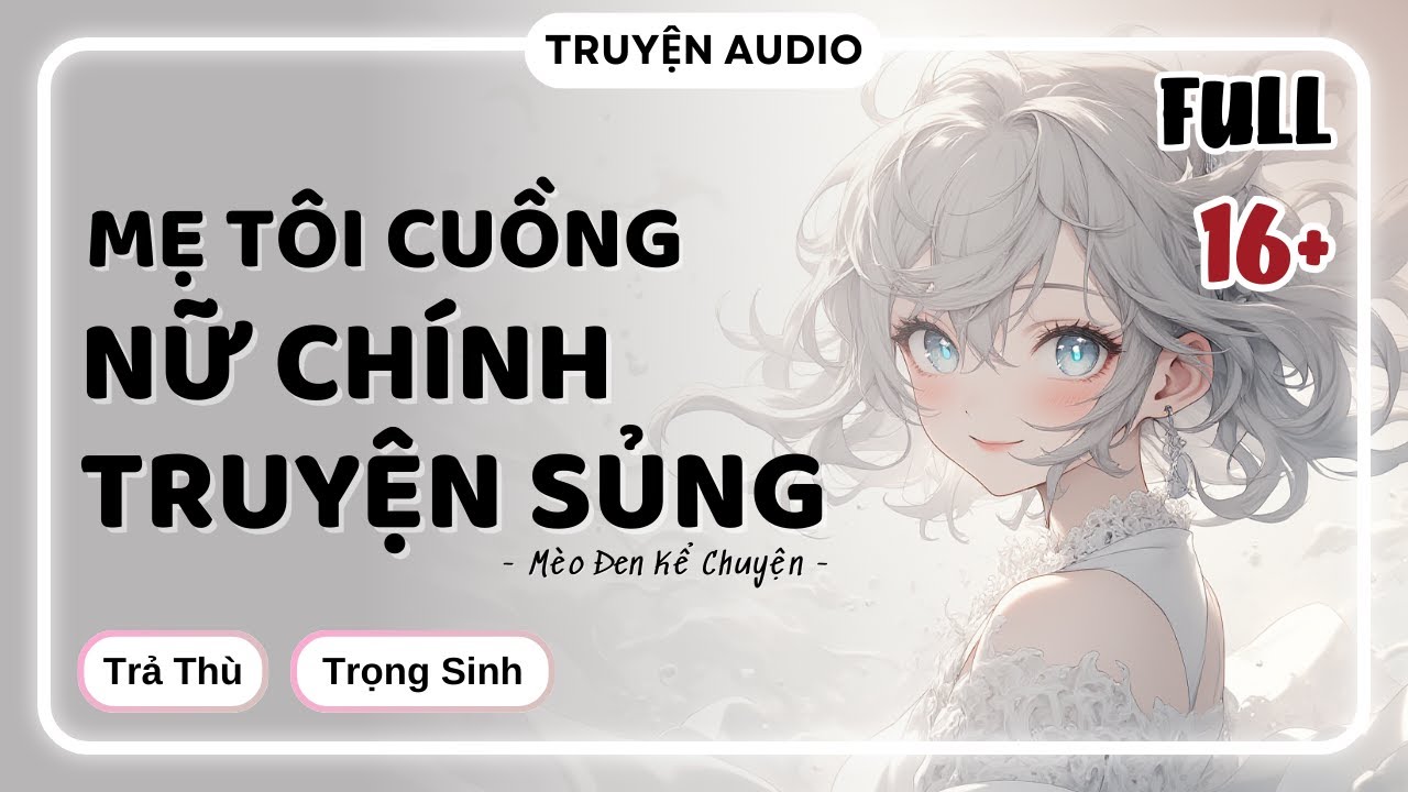 [Truyện Audio] MẸ TÔI CUỒNG 