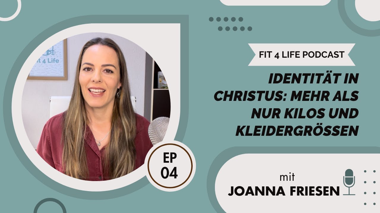 Fit 4 Life Podcast Folge #4: Identität in Christus: Mehr als nur Kilos und Kleidergrößen