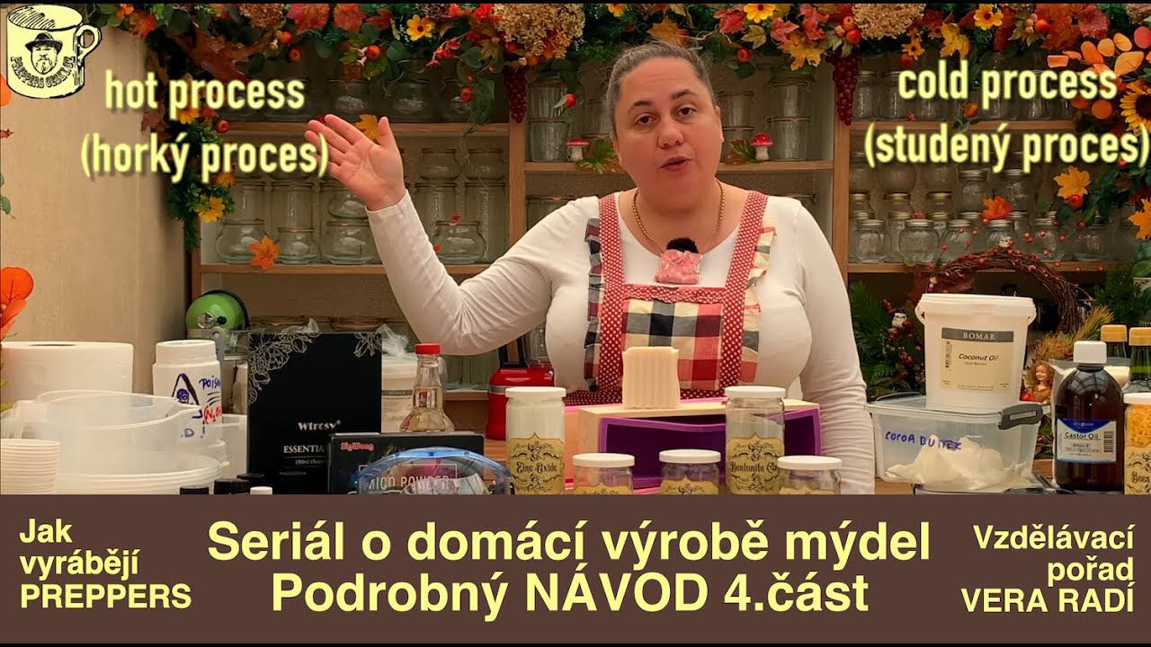 🐞Preppers česky (CZ) 363. VERA RADÍ  4. Výroba domácího mýdla - NÁVOD,  nosné oleje - másla, tuky