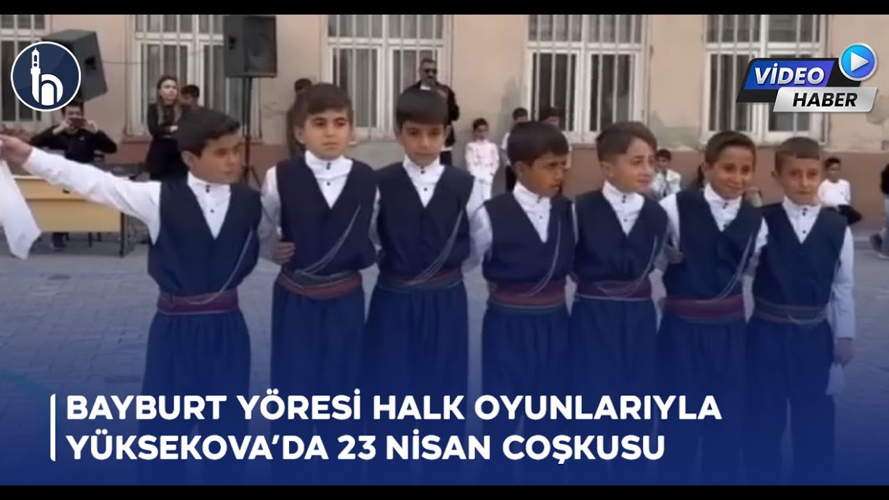 Bayburt Yöresi Halk Oyunlarıyla Yüksekova’da 23 Nisan Coşkusu | #Bayburthaber