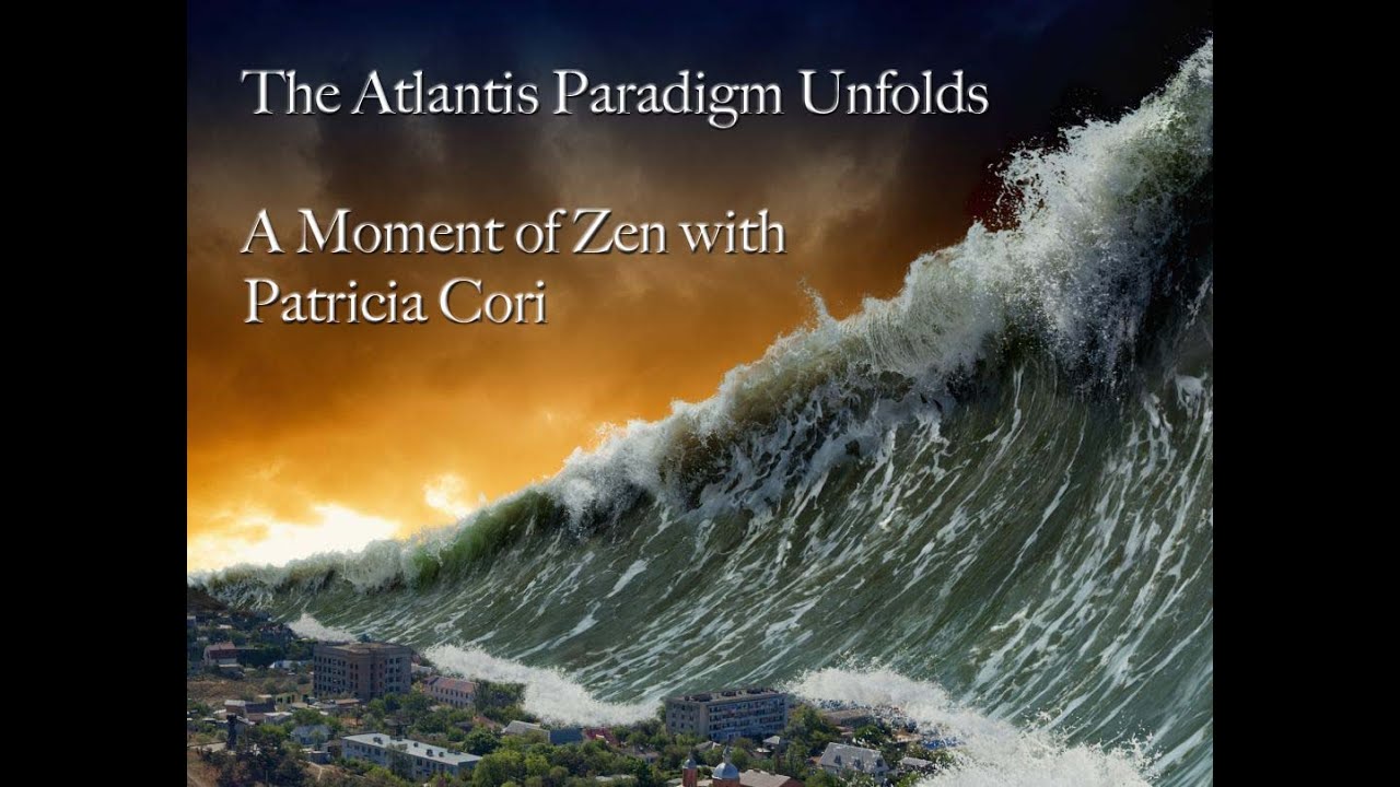 THE ATLANTIS PARADIGM - A SPIRIT SHOW DOWN: A Moment of Zen with Patricia Cori