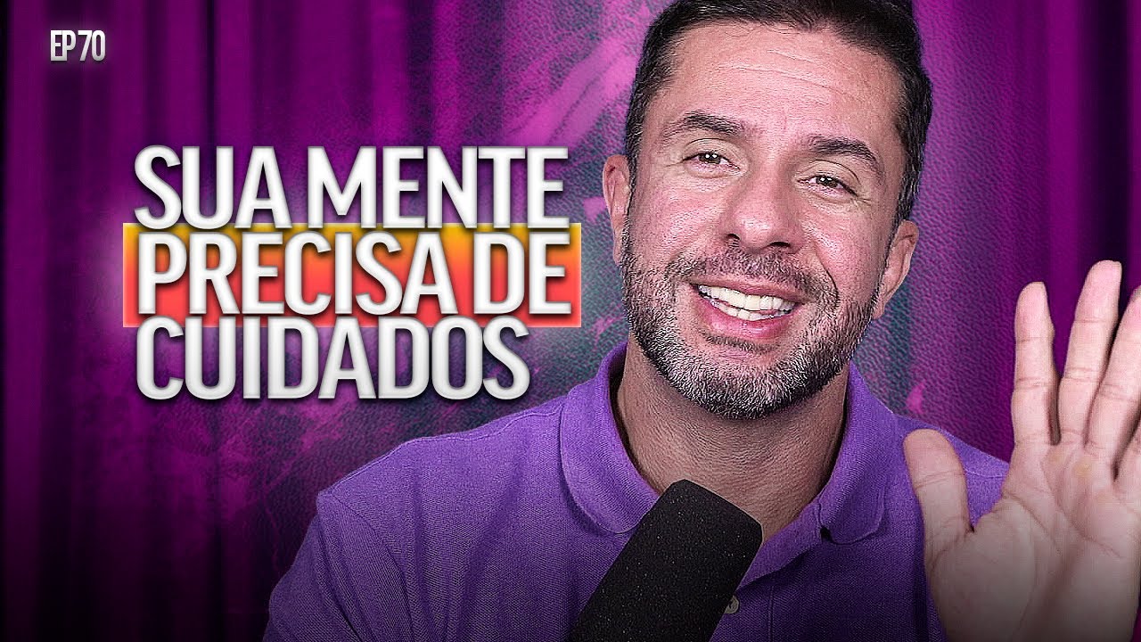 4 SINAIS QUE VOCÊ DEVE CUIDAR DA SUA MENTE | Fernando Reis Podcast 70