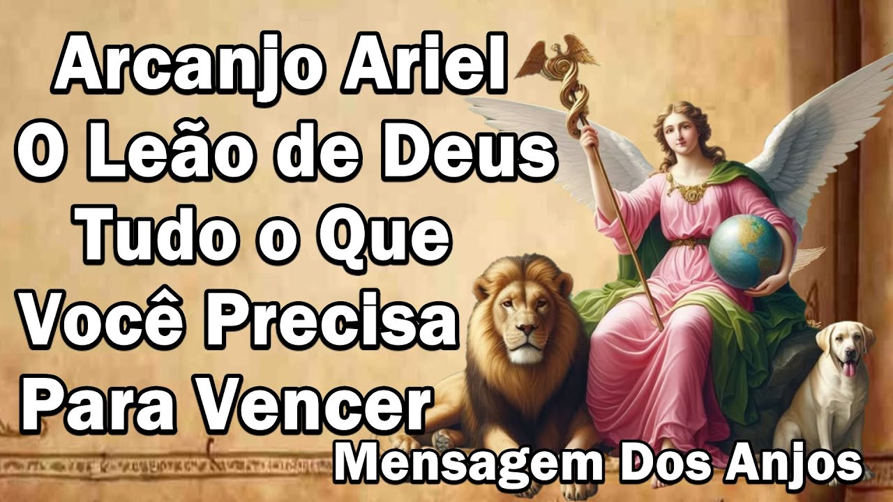 Mensagem Arcanjo Ariel -A força da criação vive dentro de você - Oração da Abundância