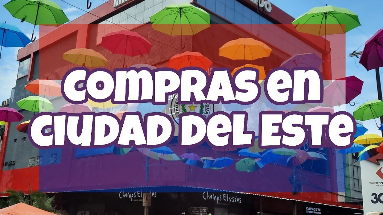 Compras en Ciudad del Este (Paraguay). ¿Cómo llegar por tu cuenta?