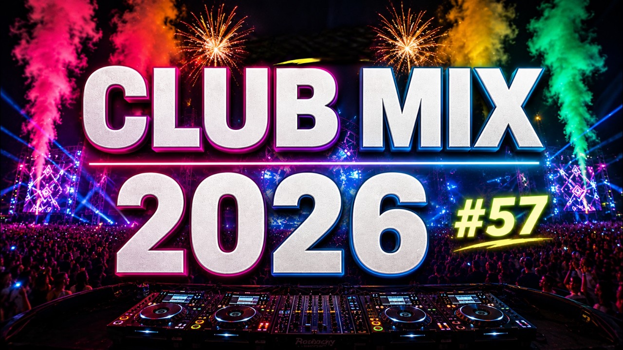DJ Music Mix 2026 🔥 Party Club Dance 2026 | Best Popular Songs 2026 MEGAMIX Nonstop #57