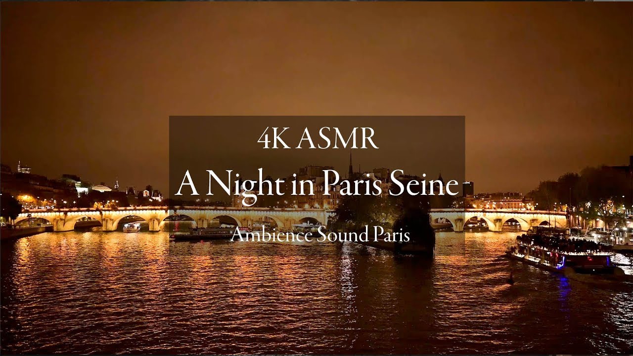 [4K, ASMR] A Night in Paris Seine - Ambience Sound Paris