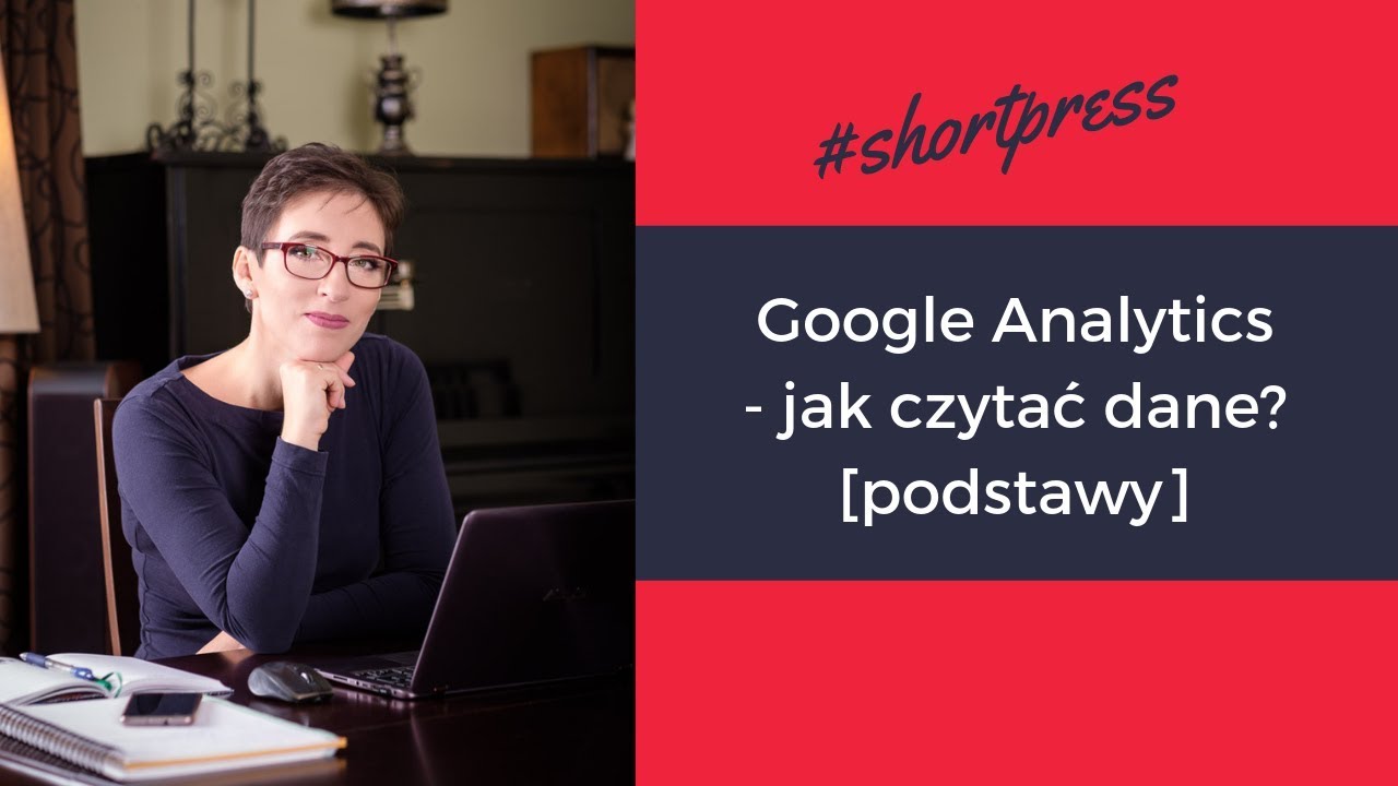 Google Analytics - co warto sprawdzać i jak czytać dane?