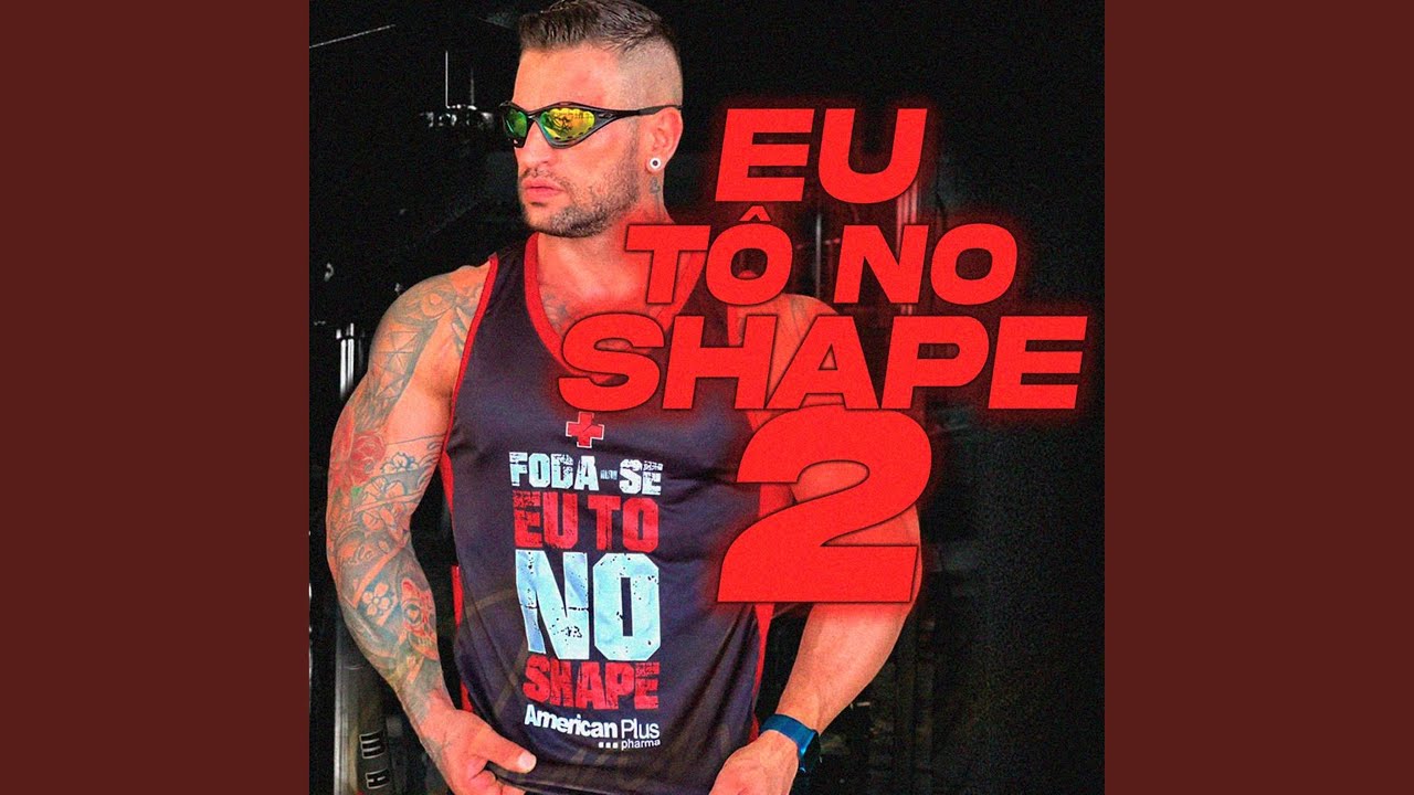 Eu Tô no Shape 2