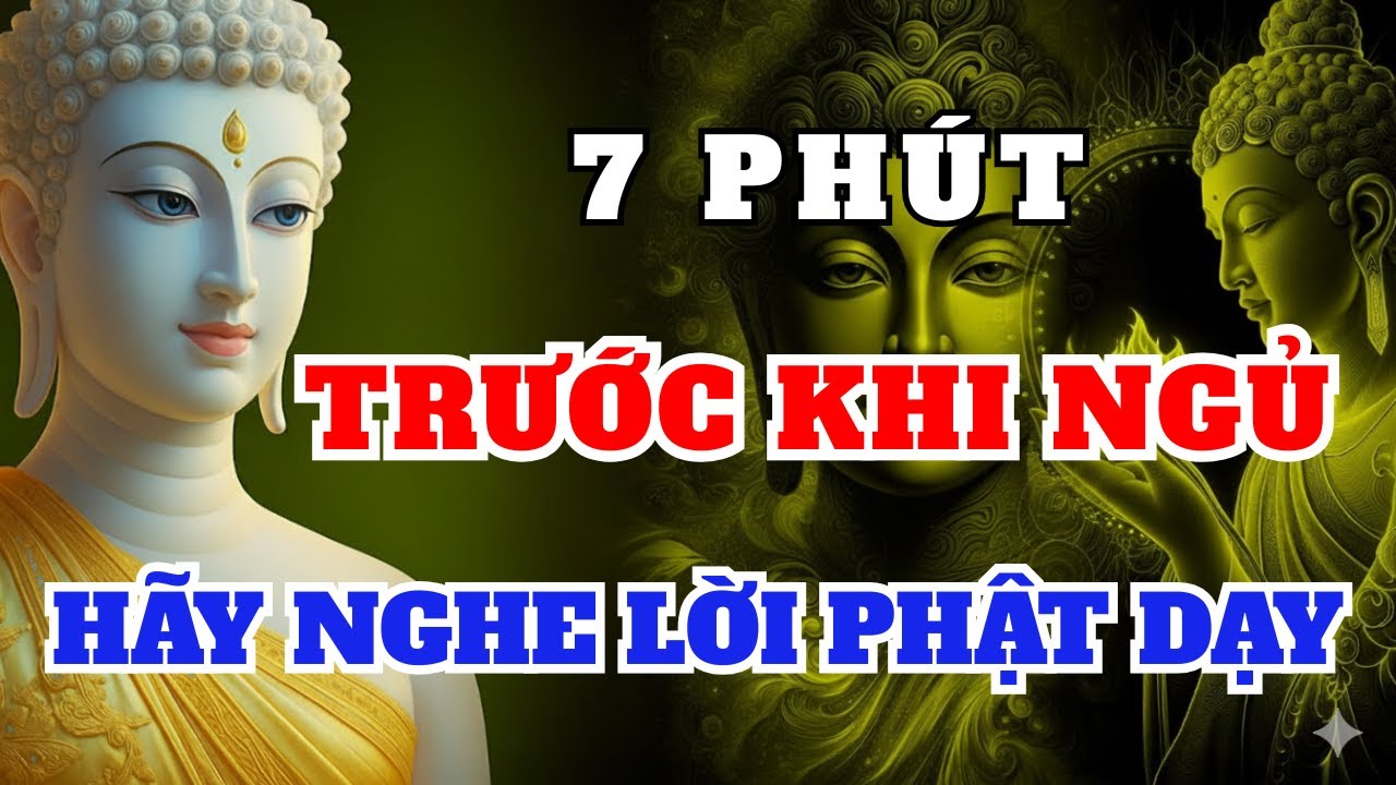 Phật Dạy   7 Phút Trước Khi Ngủ – Bớt Khổ Cho Mình,
