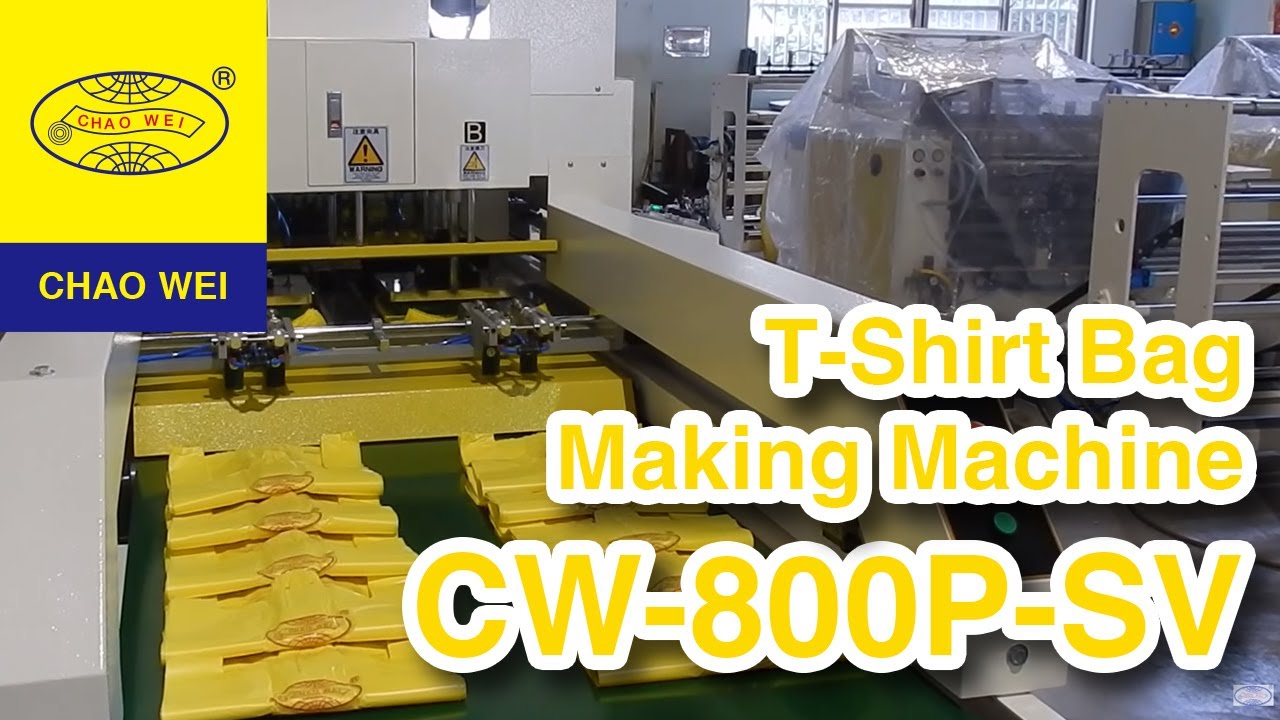 CHAO WEI: Super High Speed Fully Automatic T-shirt Bag Making Machine by Twin Servo Motors Control