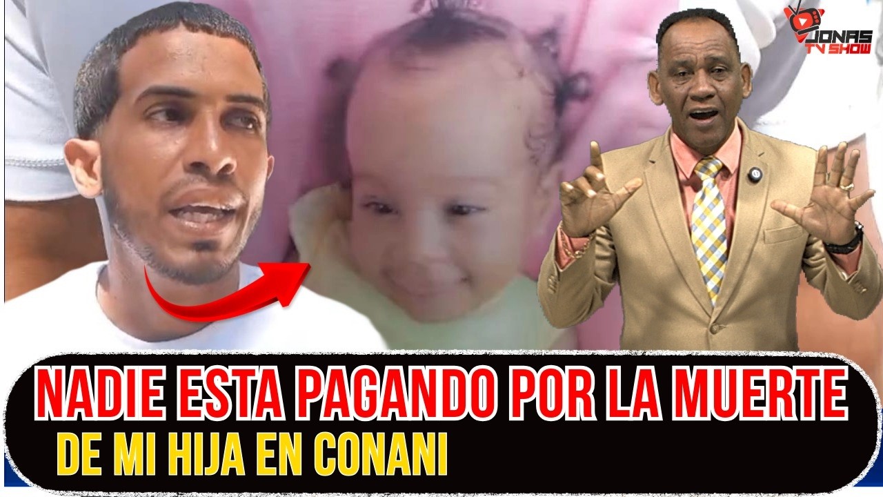 QUIEN ME QUITO A MI HIJA SIGUE LIBRE QUIERO JUSTICIA EN CONANI