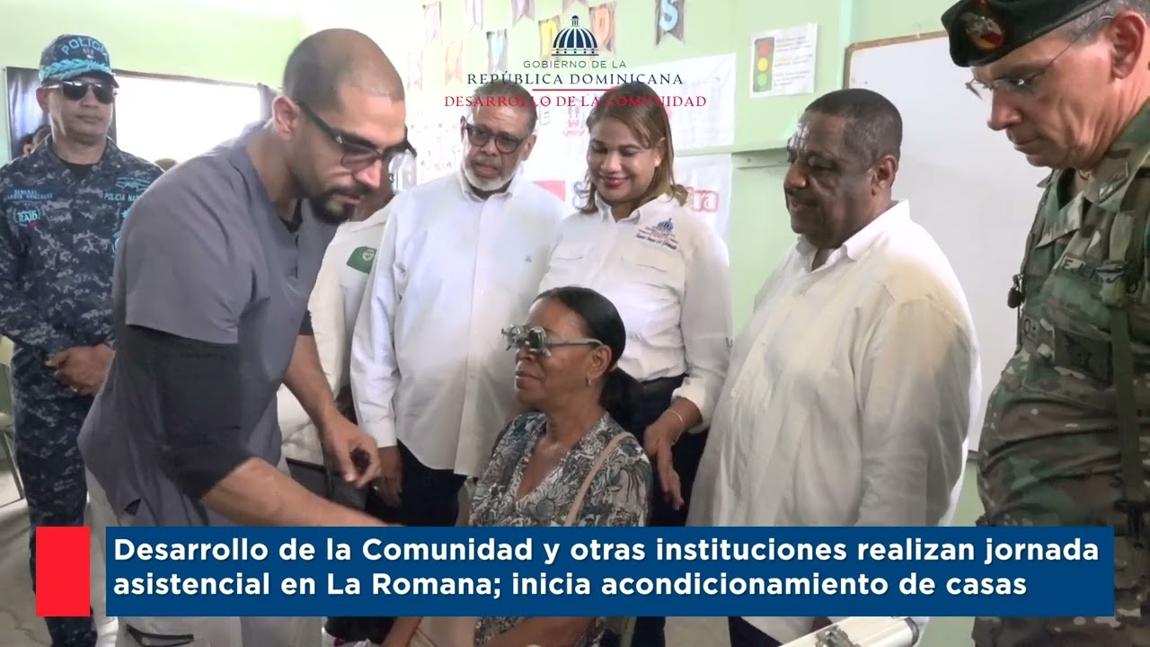 Desarrollo de la Comunidad y otras instituciones realizan jornada asistencial en La Romana
