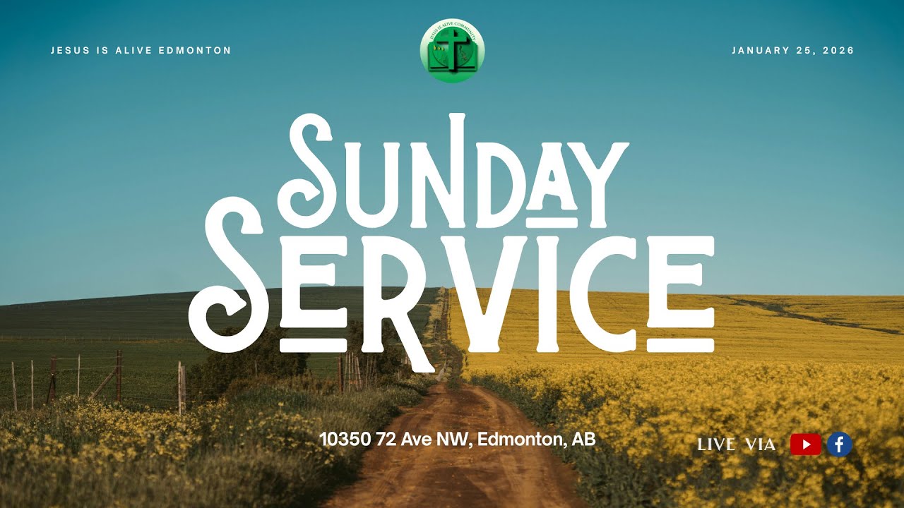 Jesus Is Alive Community Edmonton Sunday Service | January 25, 2026