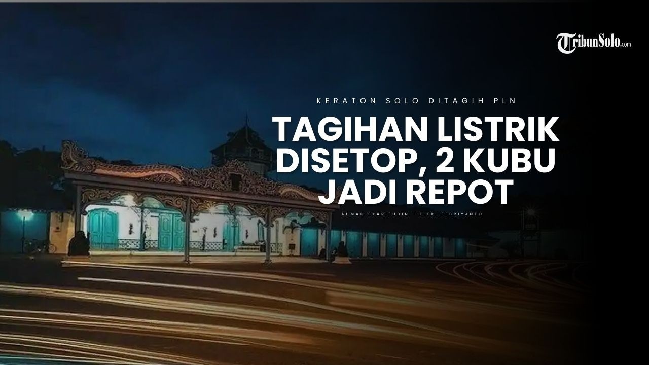 Imbas Pemkot Hentikan Pembayaran, 2 Bulan Tagihan Listrik Keraton Solo Dibayar Dua Kubu Berbeda