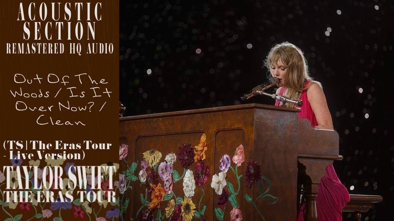 Taylor Swift - Out Of The Woods/Is It Over Now?/Clean (TS/The Eras Tour - Live Version) (HQ Audio)