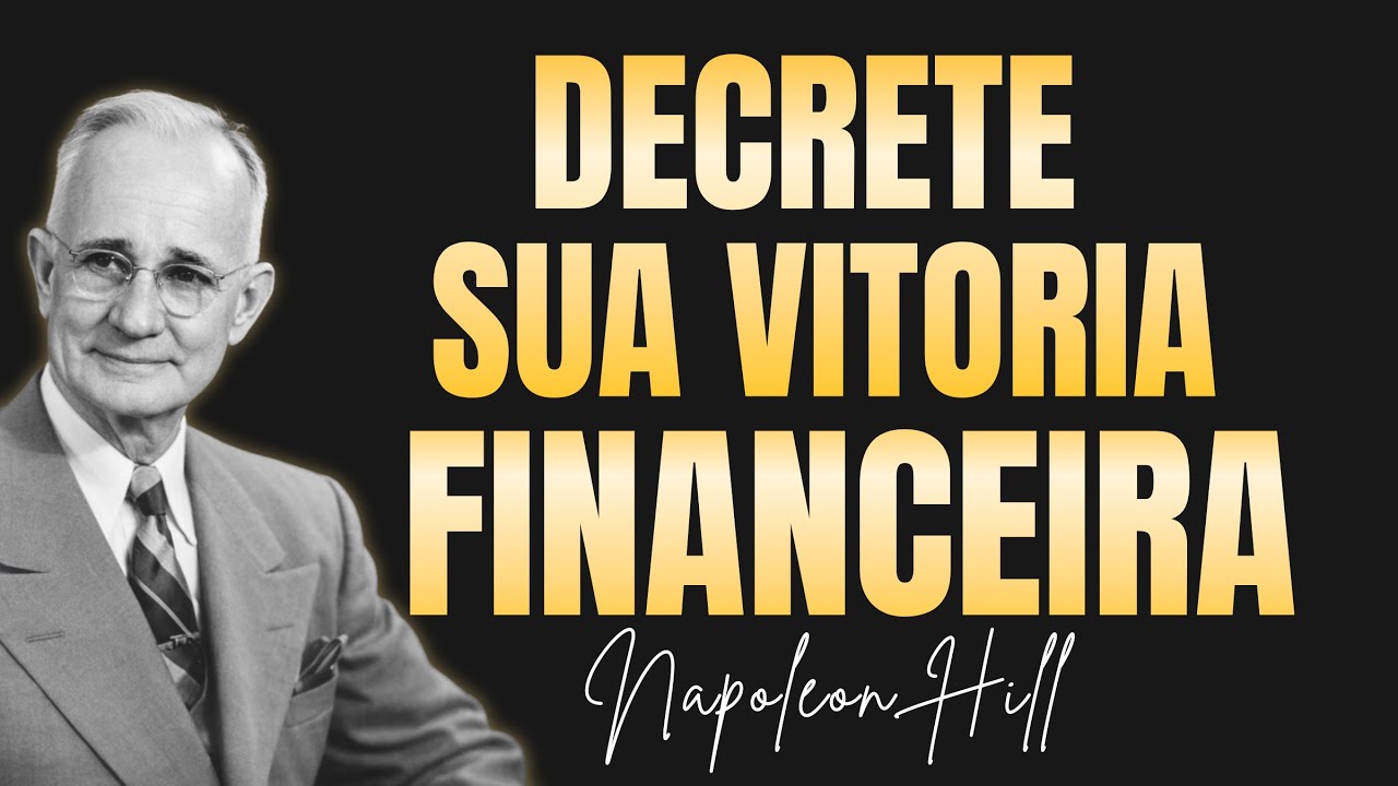 Pare de Reclamar e Comece a DECRETAR Sua Vitória Financeira | Napoleon Hill