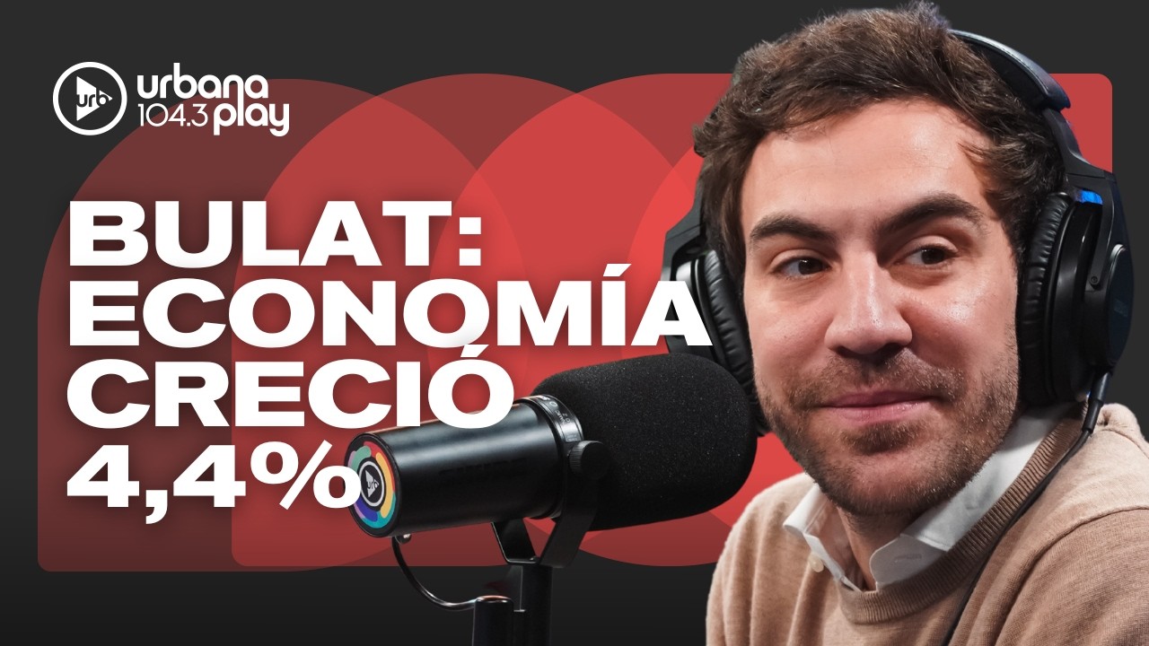 La actividad econ&oacute;mica repunt&oacute; en diciembre y cerr&oacute; 2025 con 4,4%: SANTIAGO BULAT #DeAc&aacute;EnM&aacute;s