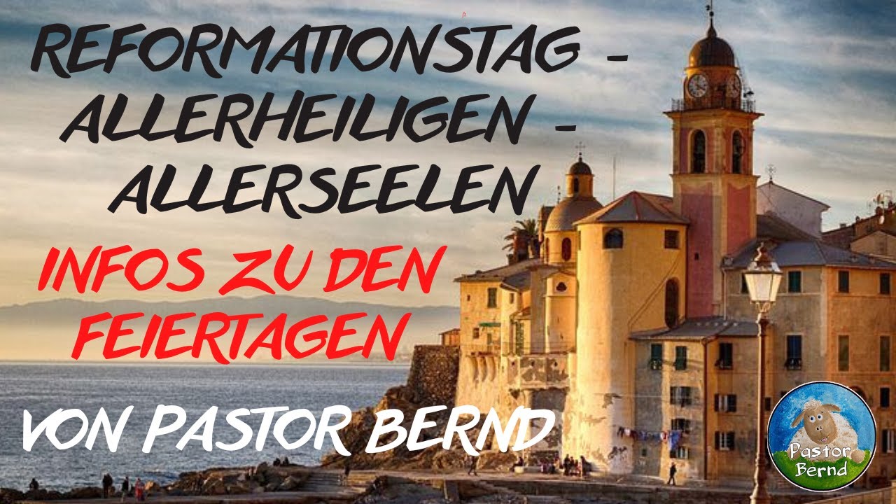 Reformationstag – Allerheiligen - Allerseelen - Infos zu den Feiertagen von Pastor Bernd