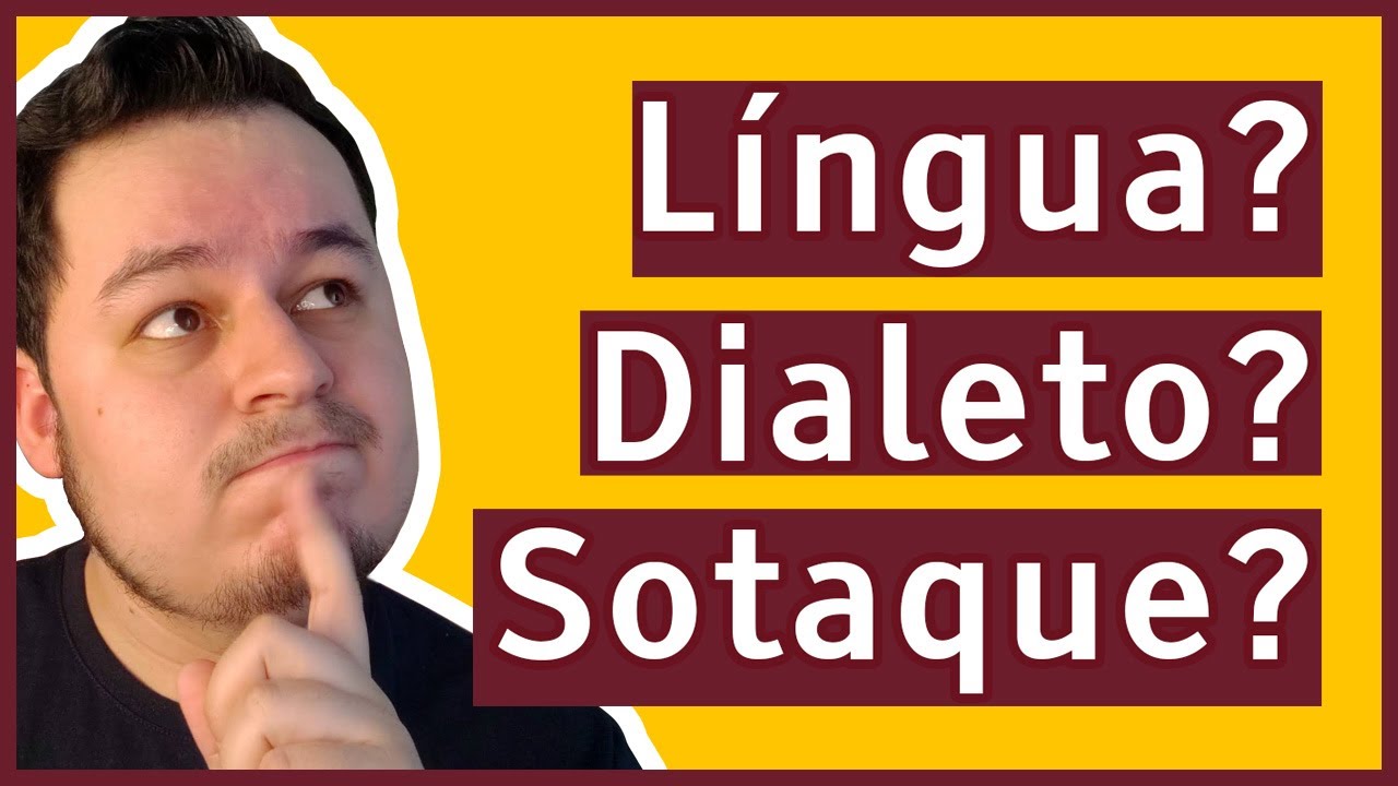 LÍNGUA, DIALETO, SOTAQUE: qual a diferença?