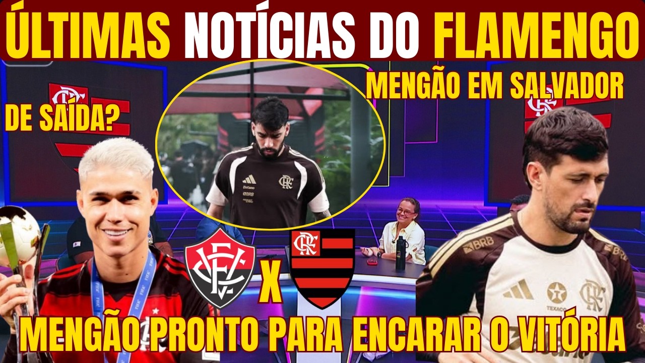 ÚLTIMAS INFORMAÇÕES DO FLAMENGO EM SALVADOR! LUIZ ARAUJO DE SAÍDA? FOCO NO BRASILEIRÃO!