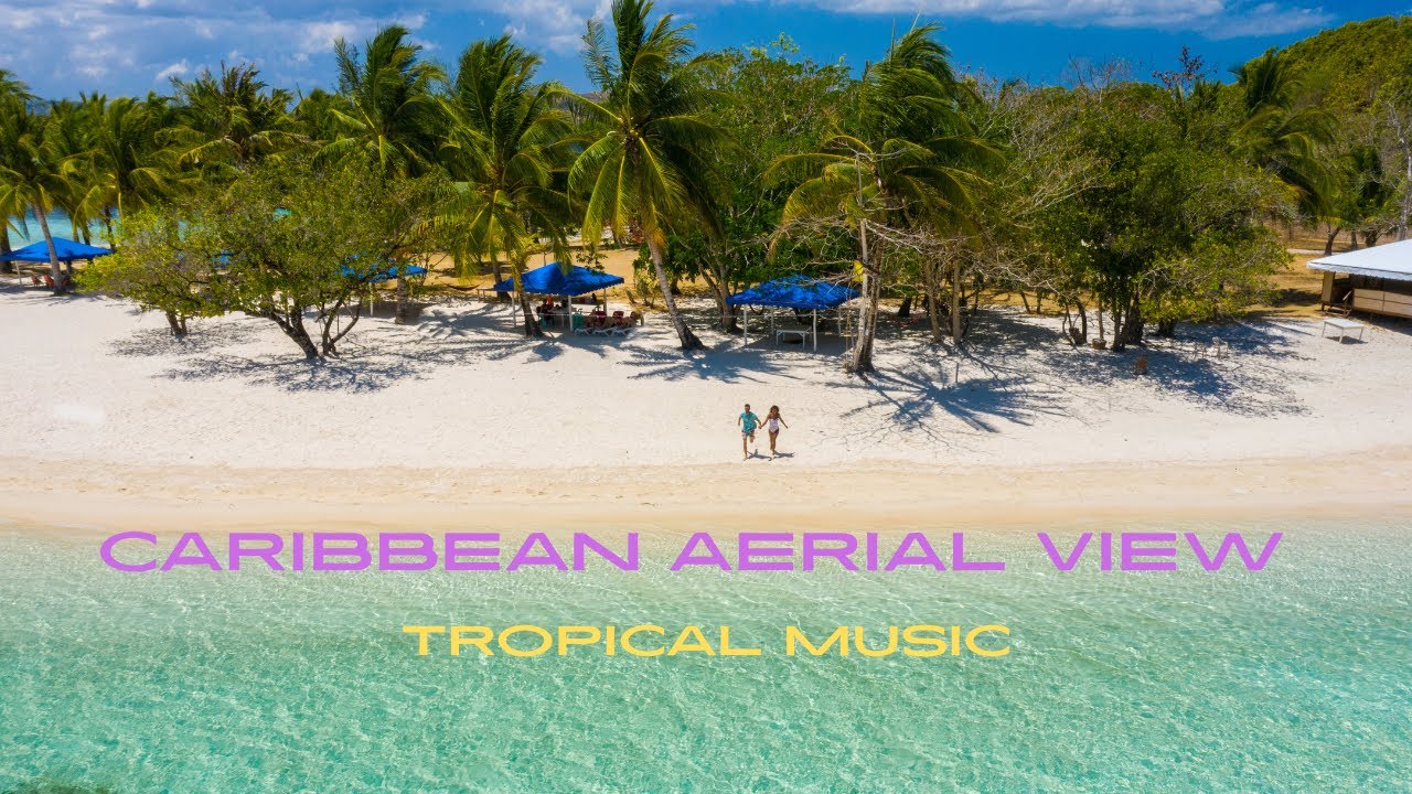 Holiday Vibes 🌴🥥 Caribbean Tropical Islands Aerial View with Tropical Music 🏝️