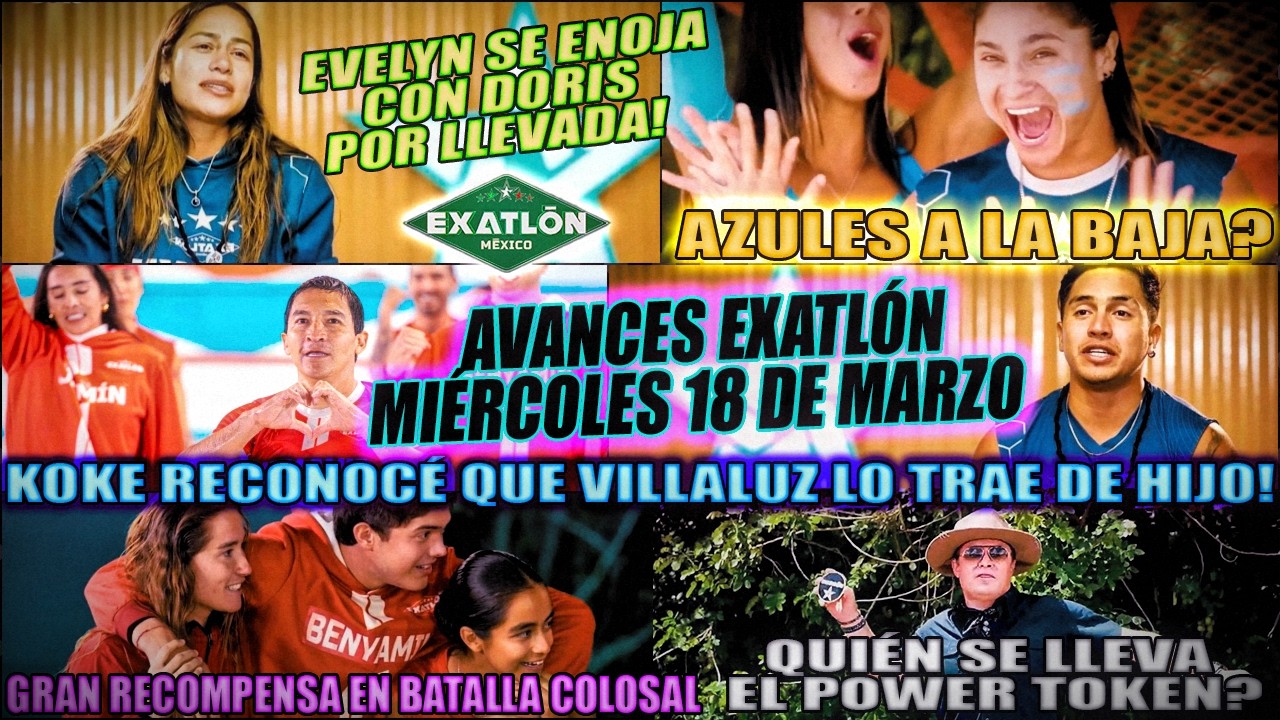 HOY EN EXATLON 🔥 EVELYN FURIOSA CON DORIS POR LLEVADA, KOKE HIJO DE VILLA Y QUIÉN GANA  COLOSAL?