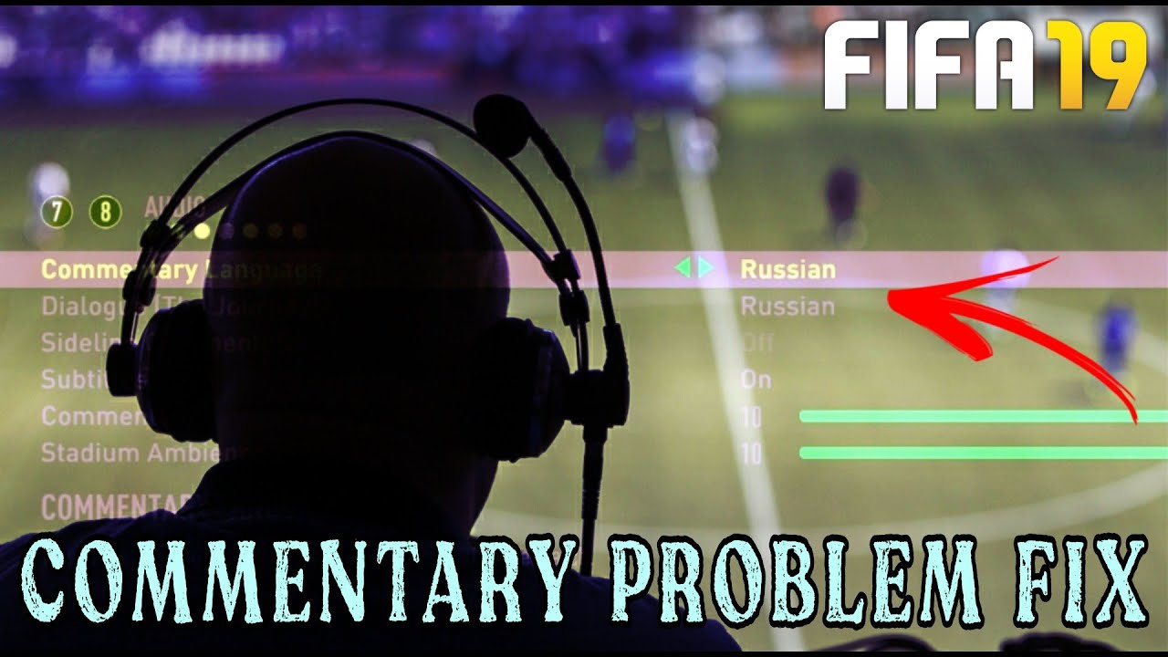 HOW TO FIX FIFA 19 COMMENTARY NOT WORKING PROBLEM