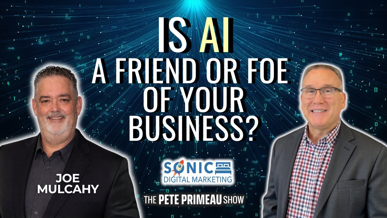Is AI a Friend or Foe of Your Business? - Joe Mulcahy: Episode 266