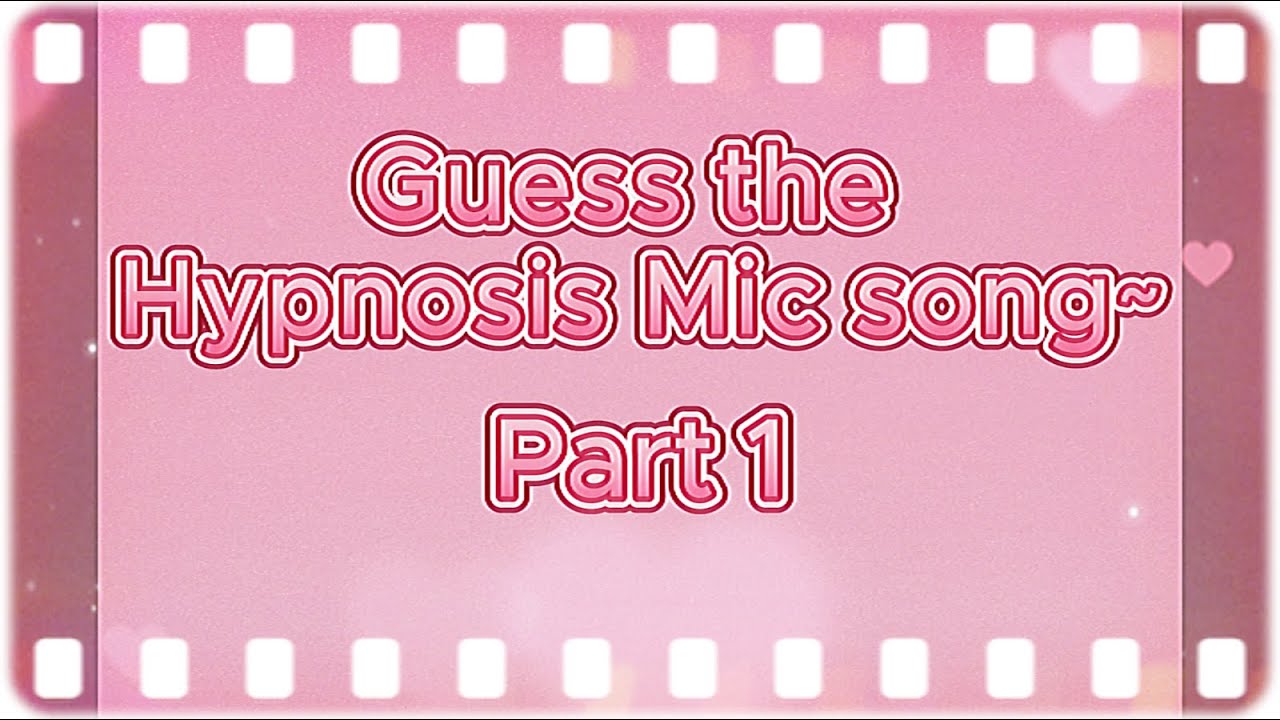 [Hypnosis Mic] Guess the Hypnosis Mic Song Part 1