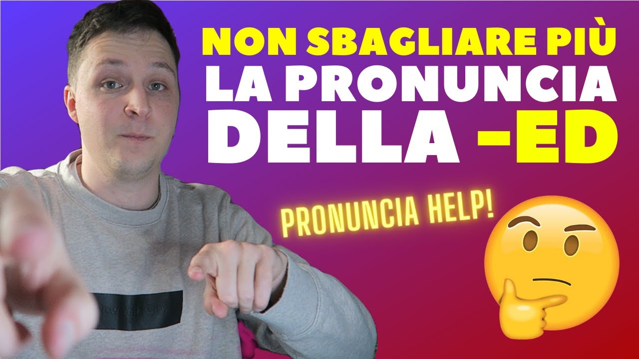 Come pronunciare sempre bene il passato in inglese (-ed)