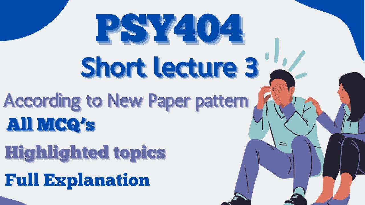 PSY404 Short Lecture 3_Highlighted Questions_PSY404short Lectures_Mid Term_Full Detail In Short Time