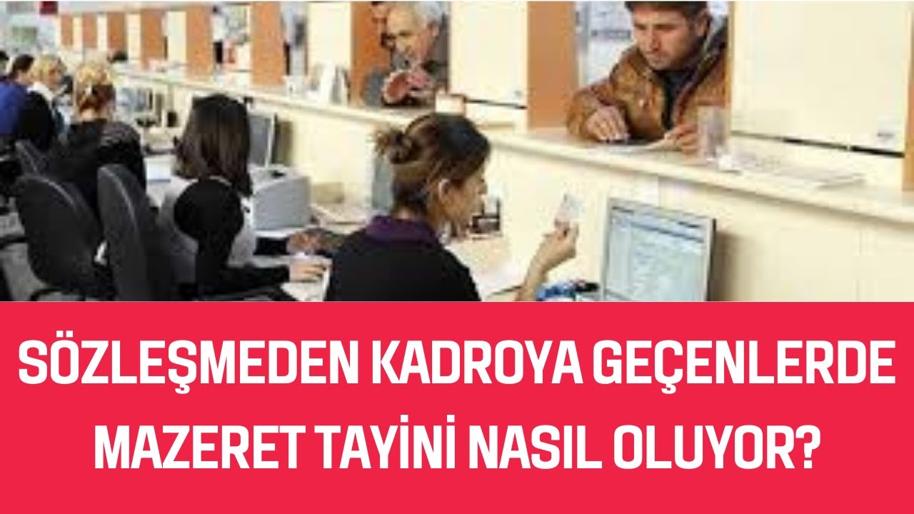 SÖZLEŞMEDEN KADROYA GECENLERDE MAZERET TAYİNİ DURUMU NASIL OLUYOR?