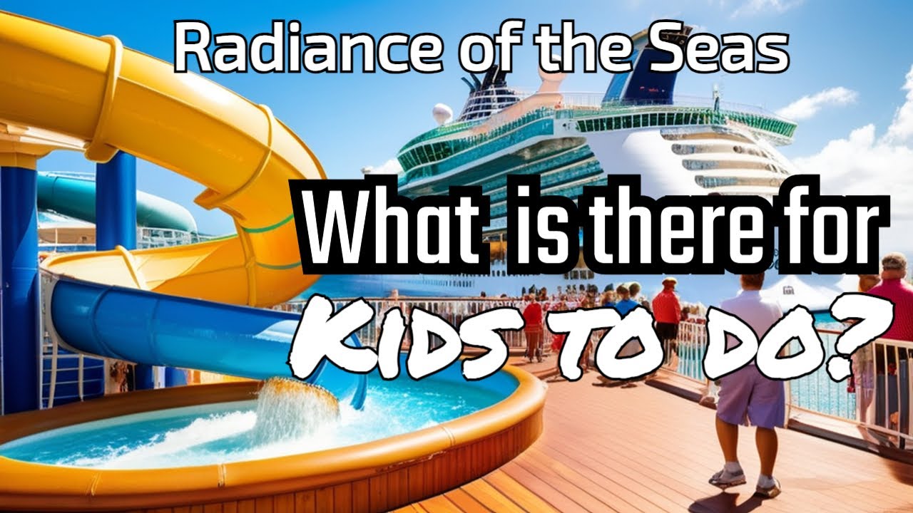 Is Radiance of the Seas a good ship for Kids?