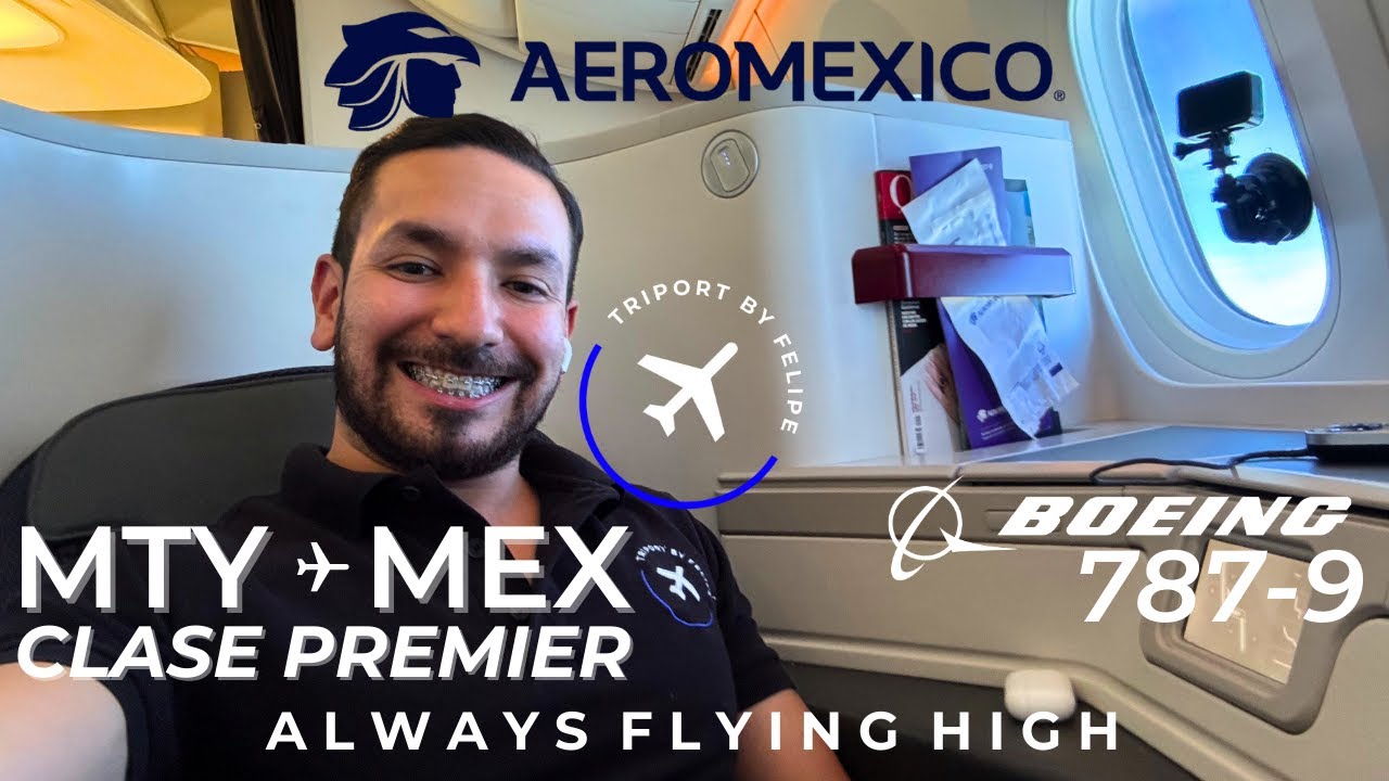 Aeromexico 787-9 Dreamliner | Premier | MTY- MEX | De una experiencia de primera a una decepcionante