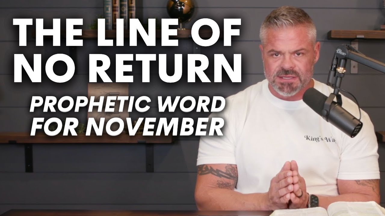 The Line of No Return (Prophetic Word for November)