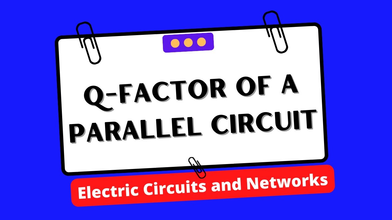 Q-Factor of a Parallel Circuit | Electrical Engineering