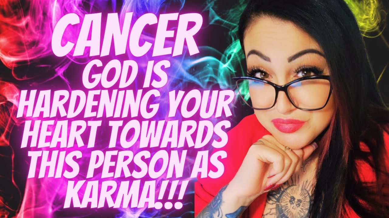 CANCER♋God Is Hardening Your Heart Towards This Person As Karma!!!🔥INSANE EXTENDED MUST WATCH!!!🔥