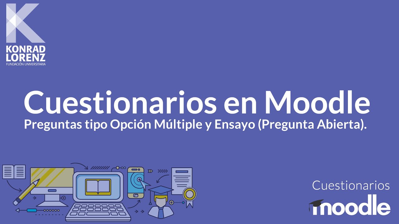 Tutorial sobre Cuestionarios en Moodle - Preguntas tipo Opción Múltiple y Ensayo (Pregunta Abierta).