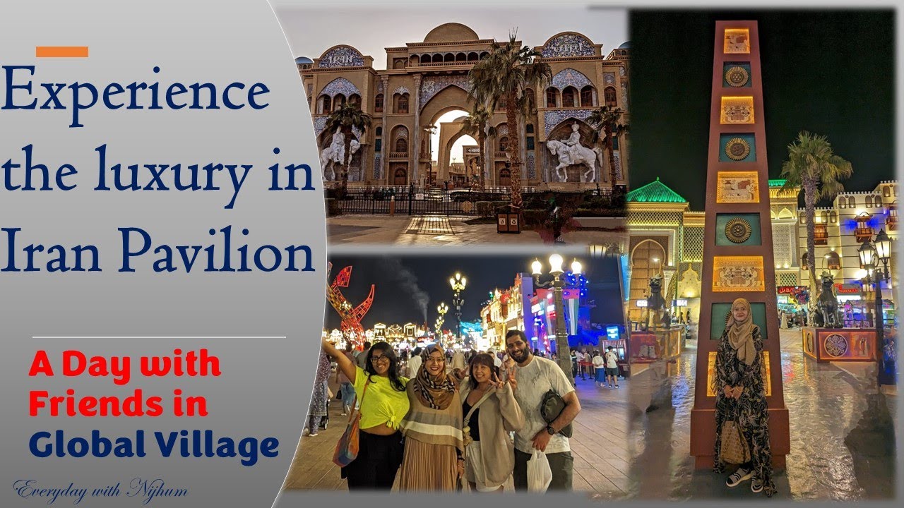 Experience the luxury of Iranian Pavilion in Global Village 2023