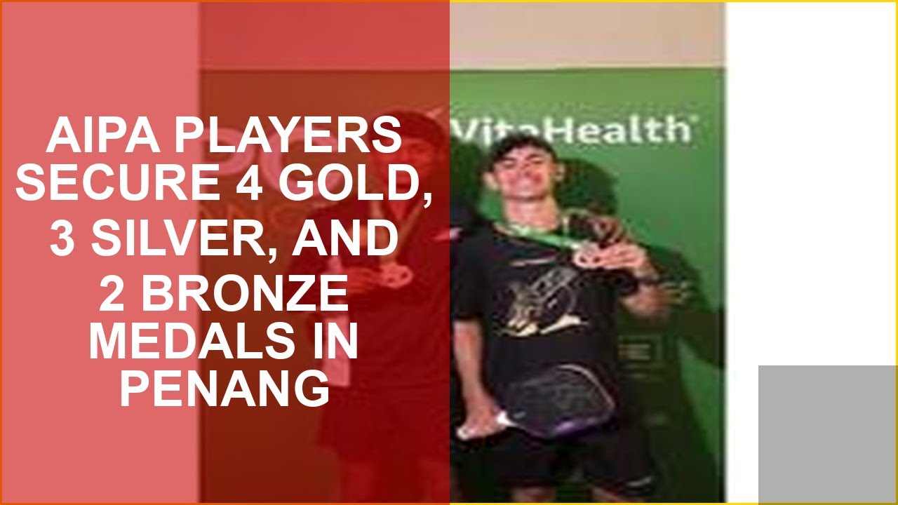AIPA PLAYERS SECURE 4 GOLD, 3 SILVER, AND 2 BRONZE MEDALS IN PENANG