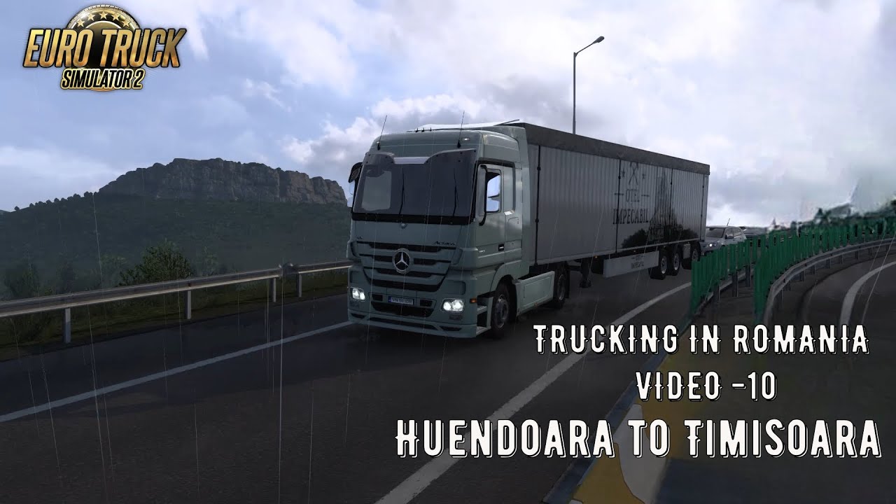 ETS 2 - Romania Series - Video 10 - Hunedoara to Timisoara