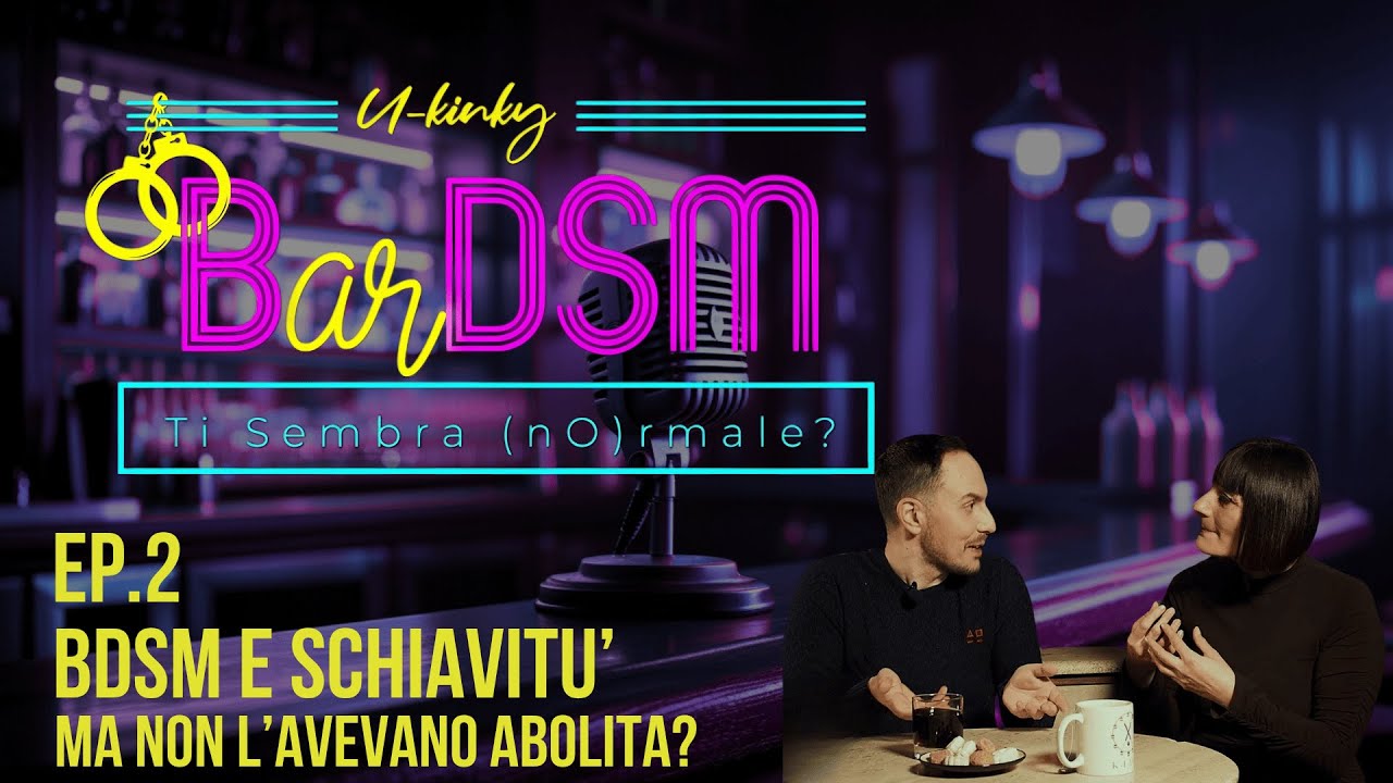 Ep.2 S1 - Mistress, schiavi e Protocolli, facciamo chiarezza? | BarDSM