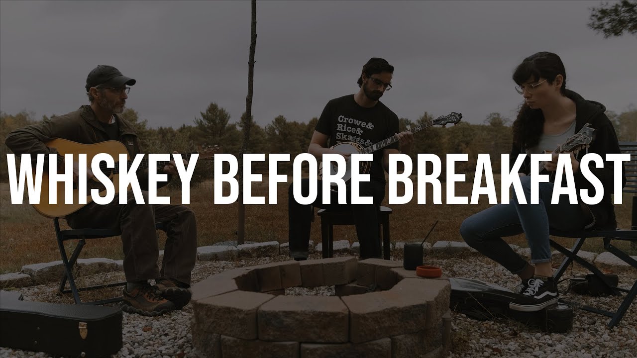 Whiskey Before Breakfast - Eli Gilbert, Maddie Witler, & Lincoln Meyers