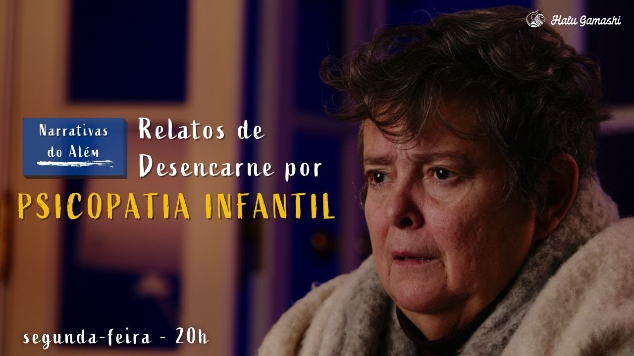 Narrativas do Além: Relatos de Desencarne por Psicopatia Infantil 28/02 20h00